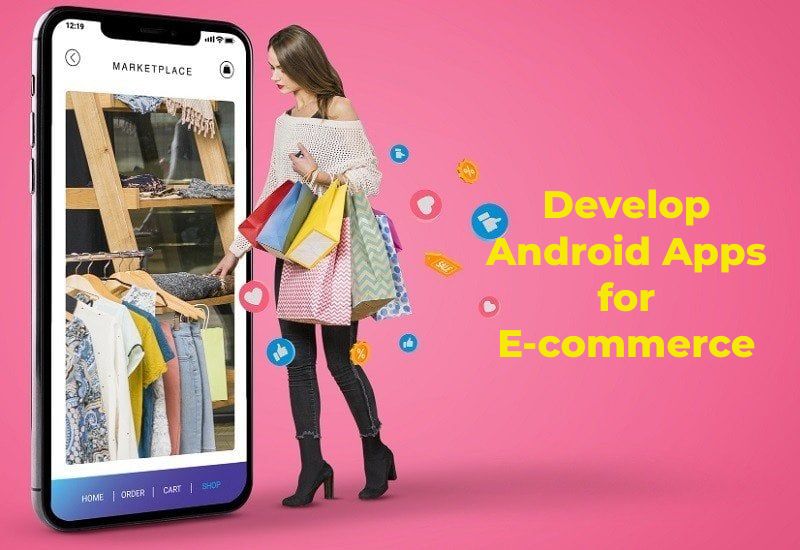 Develop Android Apps for E-commerce
